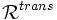\mathcal{R}^{trans}